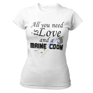 Tee Shirt Maine Coon "All you need is a Maine Coon" Exclusif femme
